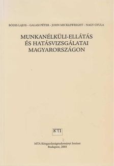 Bódis Lajos, Galasi Péter, Nagy Gyula, John Micklewright - Munkanélküli-ellátás és hatásvizsgálatai Magyarországon [antikvár]