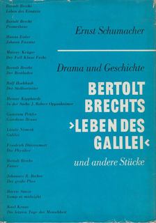 SCHUMACHER, ERNST - Drama und Geschichte - Bertolt Brechts "Leben des Galilei" und andere Stücke [antikvár]