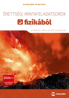 Dr. Mező Tamás, Dr. Nagy Anett - Érettségi mintafeladatsorok fizikából (10 írásbeli emelt szintű feladatsor) - 2024-től érvényes