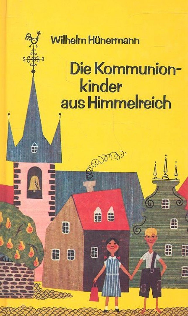 Hünermann, Wilhelm - Die Kommunionkinder aus Himmelreich [antikvár]