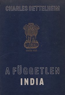 Bettelheim, Charles - A független India [antikvár]