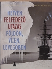 Charles Allen - Hetven felfedező utazás földön, vízen, levegőben [antikvár]