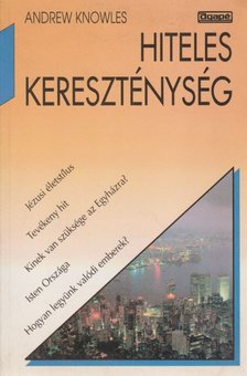 Andrew Knowles - Hiteles kereszténység [antikvár]