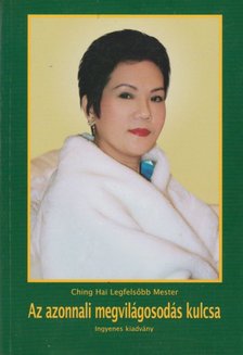 Hai, Ching - Az azonnali megvilágosodás kulcsa [antikvár]