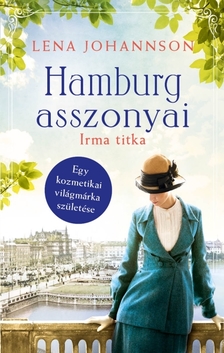 Lena Johannson - Hamburg asszonyai 3. - Irma titka [eKönyv: epub, mobi]