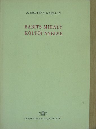 J. Soltész Katalin - Babits Mihály költői nyelve [antikvár]