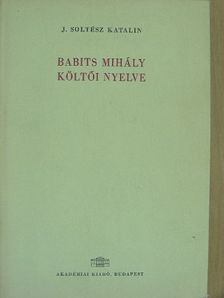 J. Soltész Katalin - Babits Mihály költői nyelve [antikvár]