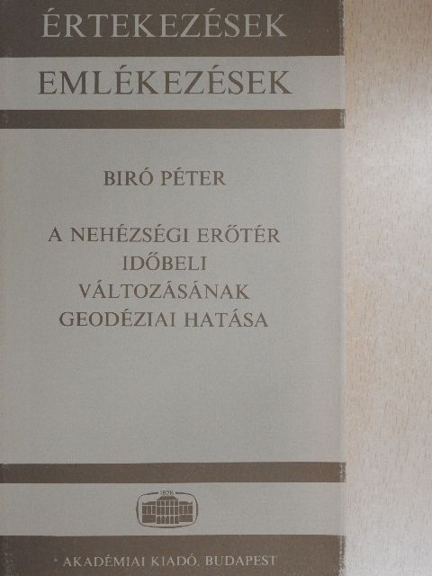 Bíró Péter - A nehézségi erőtér időbeli változásának geodéziai hatása [antikvár]