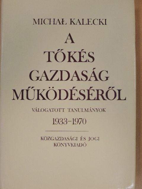Michal Kalecki - A tőkés gazdaság működéséről [antikvár]