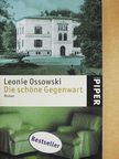 Leonie Ossowski - Die schöne Gegenwart [antikvár]