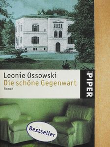 Leonie Ossowski - Die schöne Gegenwart [antikvár]