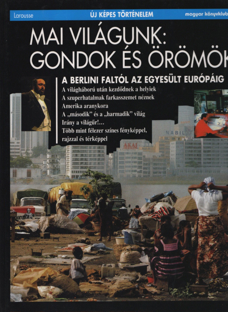 Marchand, Pierre, Héléne D'Almeida-Topor, Thierry Dutour, Frédéric Landy, Rutigliano, Jeanny, Serge Wolikow, Raymond-Francois Zuber - Mai világunk: Gondok és örömök [antikvár]