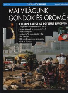 Marchand, Pierre, Héléne D'Almeida-Topor, Thierry Dutour, Frédéric Landy, Rutigliano, Jeanny, Serge Wolikow, Raymond-Francois Zuber - Mai világunk: Gondok és örömök [antikvár]