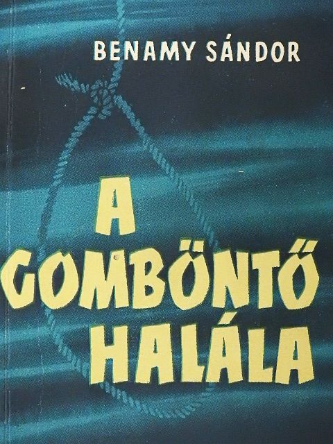 Benamy Sándor - A gomböntő halála [antikvár]