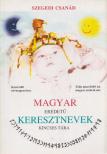 Szegedi Csanád - Magyar eredetű keresztnevek kincses tára [antikvár]