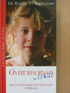 Dr. Robert S. Mendelsohn - Gyermekorvos nélkül [antikvár]