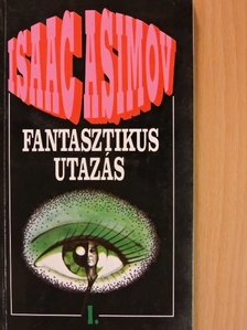Isaac Asimov - Fantasztikus utazás 1. [antikvár]