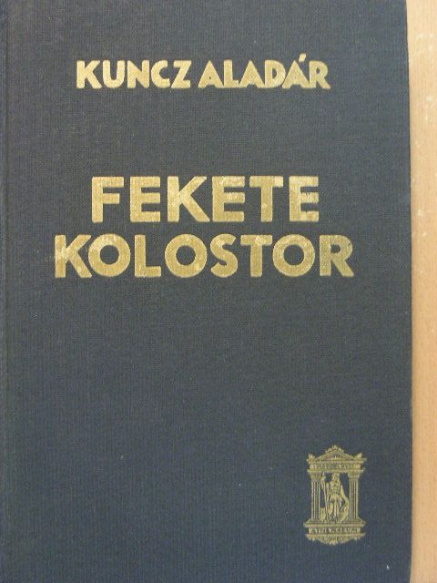 Kuncz Aladár - Fekete kolostor [antikvár]