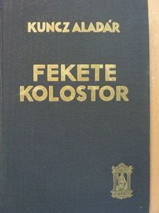 Kuncz Aladár - Fekete kolostor [antikvár]