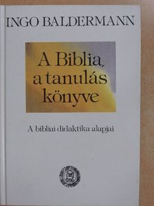 Ingo Baldermann - A Biblia a tanulás könyve [antikvár]
