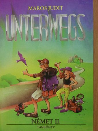 Maros Judit - Unterwegs - Német II. tankönyv [antikvár]