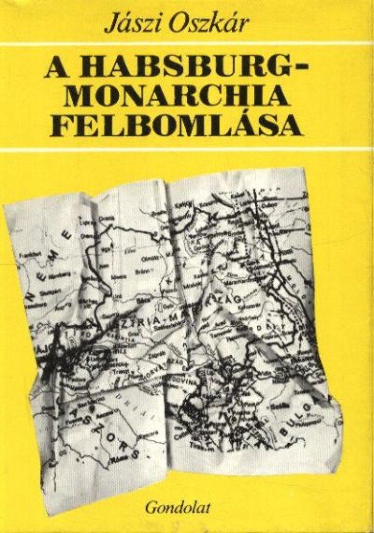 JÁSZI OSZKÁR - A Habsburg-Monarchia felbomlása [antikvár]