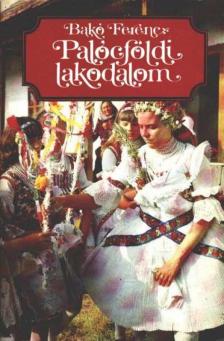 BAKÓ FERENC - Palócföldi lakodalom [antikvár]