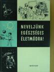 Csoma Vilmos - Neveljünk egészséges életmódra! [antikvár]