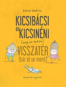 Dániel András - Kicsibácsi és Kicsinéni (meg az imikém) visszatér (bár el sem ment) [szépséghibás]