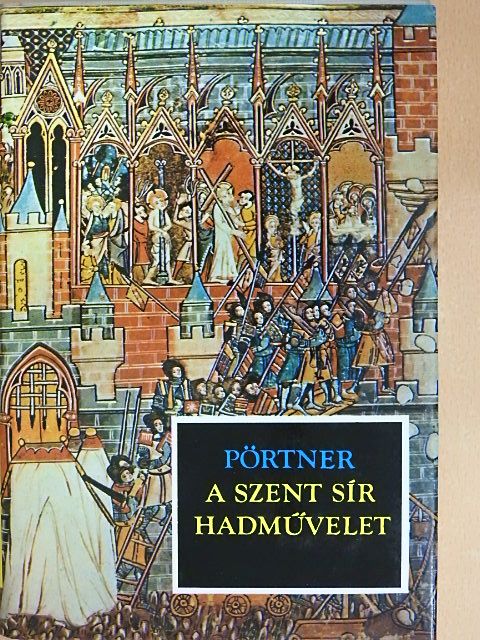 Rudolf Pörtner - A Szent Sír hadművelet [antikvár]