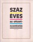 SZILÁGYI TAMÁS - Száz éves az ofszetnyomtatás [antikvár]