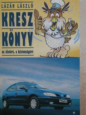 Kesiár Tamás - Kresz könyv az életért, a biztonságért [antikvár]