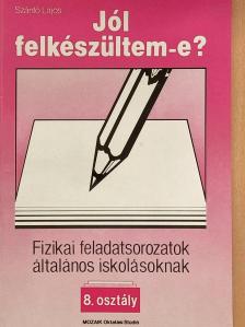 Szántó Lajos - Fizikai feladatsorozatok általános iskolásoknak 8. osztály [antikvár]