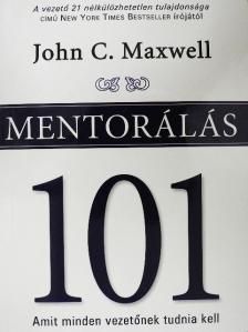 John C. Maxwell - Mentorálás 101 [antikvár]