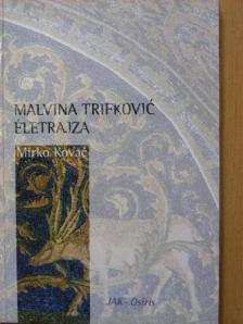 Mirko Kovac - Malvina Trifkovic életrajza [antikvár]