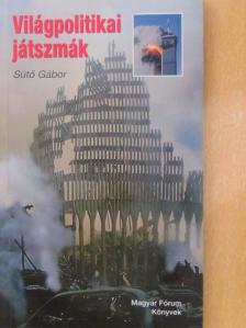 Sütő Gábor - Világpolitikai játszmák [antikvár]