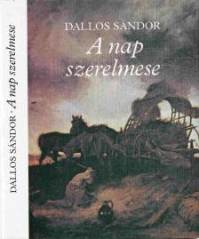 DALLOS SÁNDOR - A nap szerelmese [antikvár]