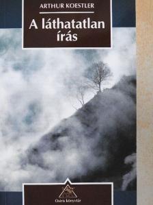 Arthur Koestler - A láthatatlan írás [antikvár]