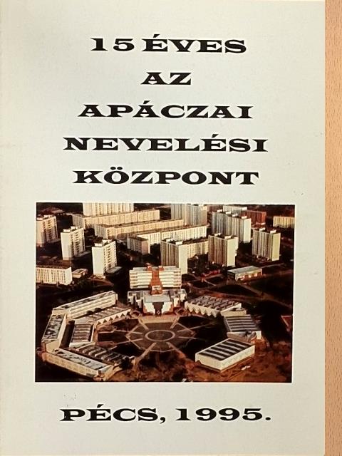 Mihály Ottó - 15 éves az Apáczai Nevelési Központ [antikvár]