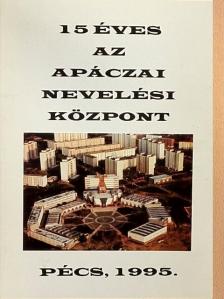 Mihály Ottó - 15 éves az Apáczai Nevelési Központ [antikvár]