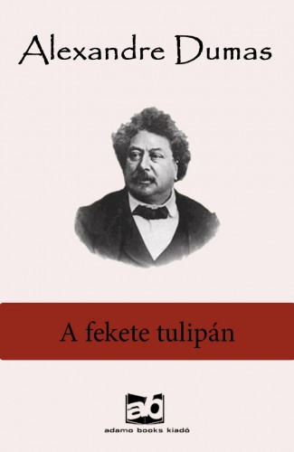 Alexandre DUMAS - A fekete tulipán [eKönyv: epub, mobi]