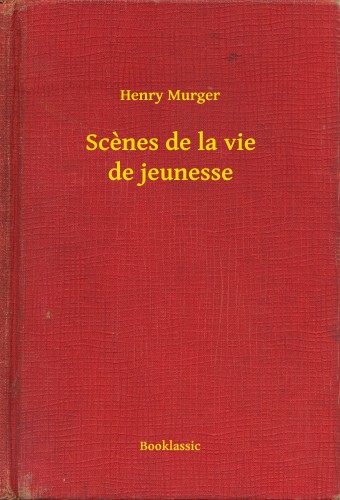 Henry, Murger - Scenes de la vie de jeunesse [eKönyv: epub, mobi]