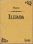 Tomo Maretiæ Homer, - Ilijada [eKönyv: epub, mobi]