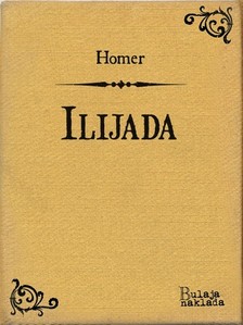 Tomo Maretiæ Homer, - Ilijada [eKönyv: epub, mobi]