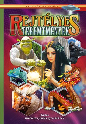Rejtélyes teremtmények - Képes ismeretterjesztés gyerekeknek