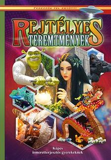 Rejtélyes teremtmények - Képes ismeretterjesztés gyerekeknek