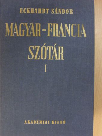 Eckhardt Sándor - Magyar-francia szótár I. (töredék) [antikvár]