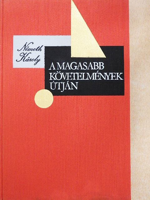 Németh Károly - A magasabb követelmények útján [antikvár]