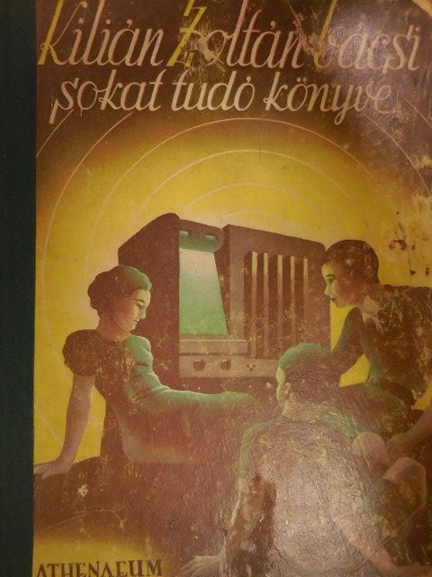 Kilián Zoltán - Kilián Zoltán sokat tudó könyve [antikvár]