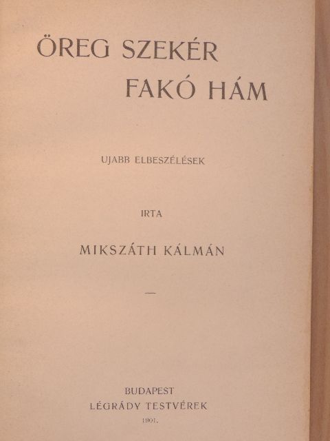 Mikszáth Kálmán - Öreg szekér fakó hám [antikvár]